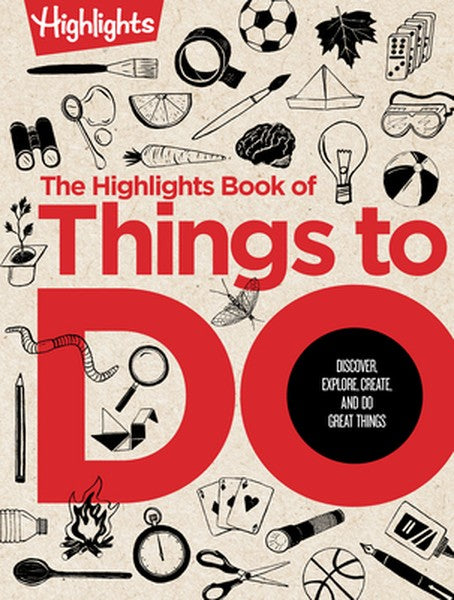 The Highlights Book of Things to Do: Ultimate Kids Activity Book with Over 500 Screen-Free Activities, Brain Teasers, Re