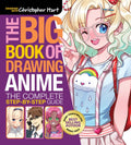The Big Book of Drawing Anime: The Complete Step-By-Step Guide - How to Draw Anime and Manga Characters for Kids, Teens,