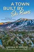 A Town Built by Ski Bums: The Story of Carrabassett Valley, Maine