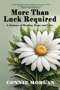 More Than Luck Required: A Journey of Healing, Hope, and Love