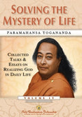 Solving the Mystery of Life: Collected Talks & Essays on Realizing God in Daily Life Volume IV