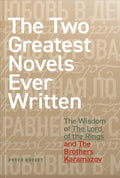 The Two Greatest Novels Ever Written: The Wisdom of the Lord of the Rings and the Brothers Karamazov