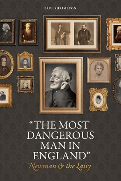 "The Most Dangerous Man in England": Newman and the Laity