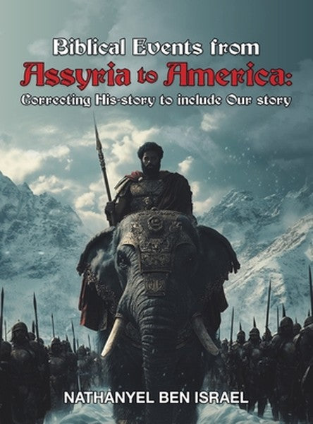 Biblical Events from Assyria to America: Correcting His-story to include Our story