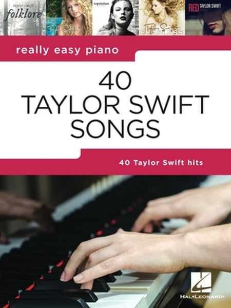 40 Taylor Swift Songs: Really Easy Piano Series with Lyrics & Performance Tips (Really Easy Piano; Hal Leonard) - Taylor