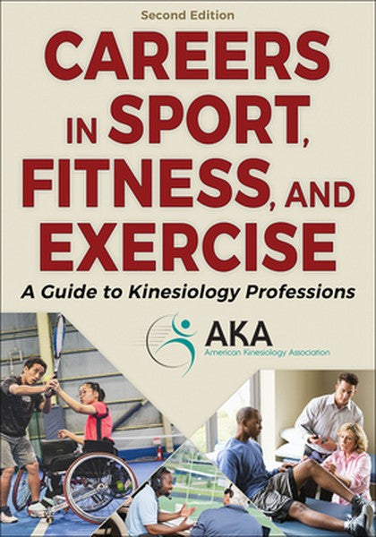Careers in Sport, Fitness, and Exercise: A Guide to Kinesiology Professions