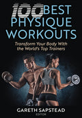 100 Best Physique Workouts: Transform Your Body with the World's Top Trainers