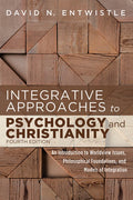 Integrative Approaches to Psychology and Christianity, Fourth Edition: An Introduction to Worldview Issues, Philosophica
