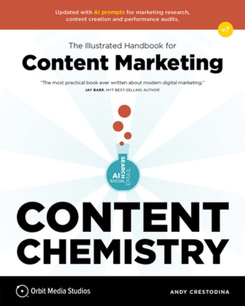 Content Chemistry, 7th Edition:: The Illustrated Handbook for Content Marketing (a Practical Guide to Digital Marketing 