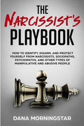 The Narcissist's Playbook: How to Identify, Disarm, and Protect Yourself from Narcissists, Sociopaths, Psychopaths, and 