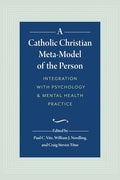 A Catholic Christian Meta-Model of the Person: Integration of Psychology and Mental Health Practice