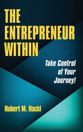 The Entrepreneur Within: Take Control of Your Journey!