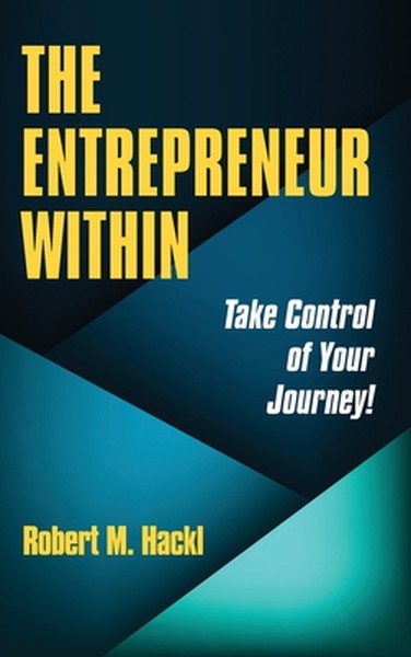 The Entrepreneur Within: Take Control of Your Journey!