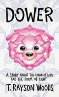 Dower: A Story About the Color of Love and the Form of Light