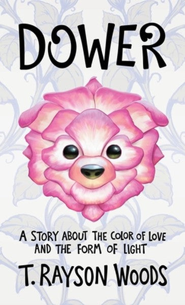 Dower: A Story About the Color of Love and the Form of Light