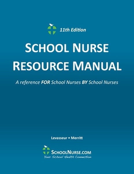 SCHOOL NURSE RESOURCE MANUAL 11th Edition