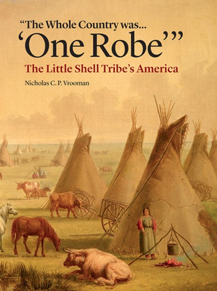 The Whole Country Was... 'One Robe': The Little Shell Tribe's America