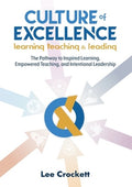 Culture of Excellence: Culture of Excellence: The Pathway to Inspired Learning, Empowered Teaching and Intentional Leade
