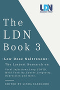 The Ldn Book 3: Low Dose Naltrexone - The Latest Research on Viral Infections, Long Covid, Mold Toxicity, Longevity, Can