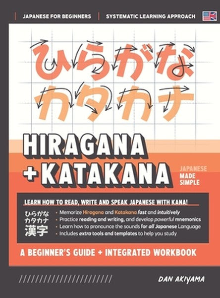 Learning Hiragana and Katakana - Beginner's Guide and Integrated Workbook Learn how to Read, Write and Speak Japanese: A