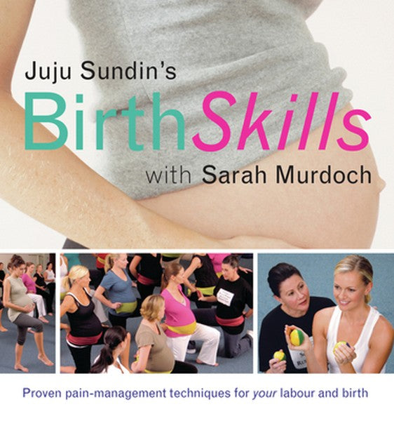 Juju Sundin's Birth Skills: Proven Pain-Management Techniques for Your Labour and Birth