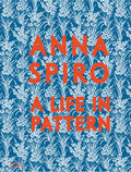 Anna Spiro: A Life in Pattern