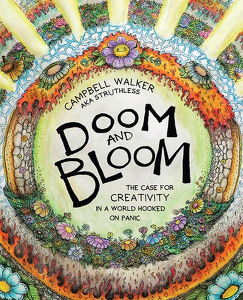 Doom and Bloom: The Case for Creativity in a World Hooked on Panic