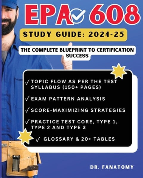EPA 608 Study Guide: Comprehensive Test Prep, In-Depth Review, Expert Insights, and Practice Questions for Achieving EPA