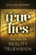 True Lies: The Art of Reality Television