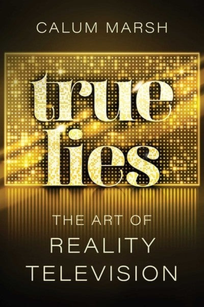 True Lies: The Art of Reality Television