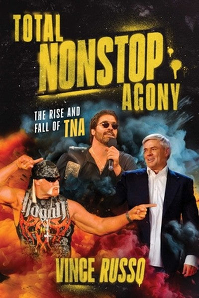 Total Nonstop Agony: The Rise and Fall of Tna