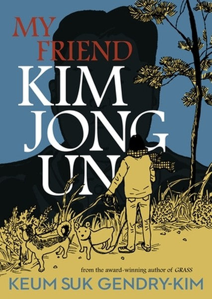 My Friend Kim Jong Un