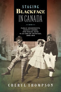 Staging Blackface in Canada: Public Amusements, Variety Shows, and Racial Acts in an Age of Imitation, 1898-1919