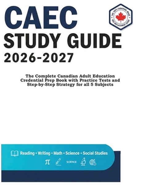 Caec Study Guide 2026-2027: The Complete Canadian Adult Education Credential Prep Book with Practice Tests and Step-by-S