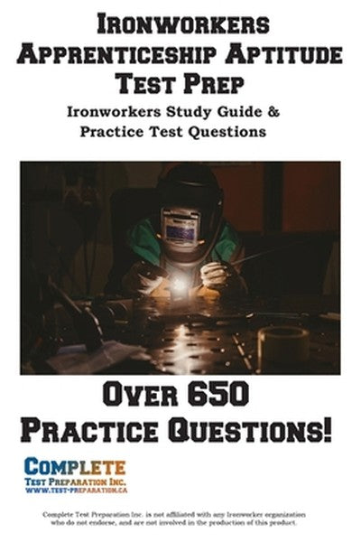 Ironworkers Apprenticeship Aptitude Test Prep: Trade Exam Prep: Math, Reading, and Mechanical Comprehension for Ironwork