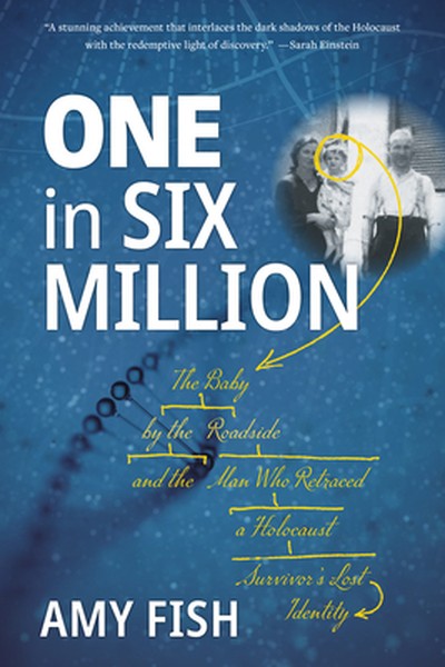 One in Six Million: The Baby by the Roadside and the Man Who Retraced a Holocaust Survivor's Lost Identity
