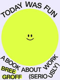 Today Was Fun: A Book about Work (Seriously)