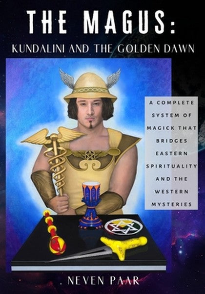 The Magus: Kundalini and the Golden Dawn (Standard Edition): A Complete System of Magick that Bridges Eastern Spirituali