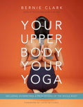 Your Upper Body, Your Yoga: Including Asymmetries & Proportions of the Whole Body