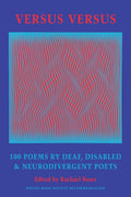 Versus Versus: 100 Poems by Deaf, Disabled & Neurodivergent Poets