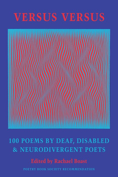 Versus Versus: 100 Poems by Deaf, Disabled & Neurodivergent Poets