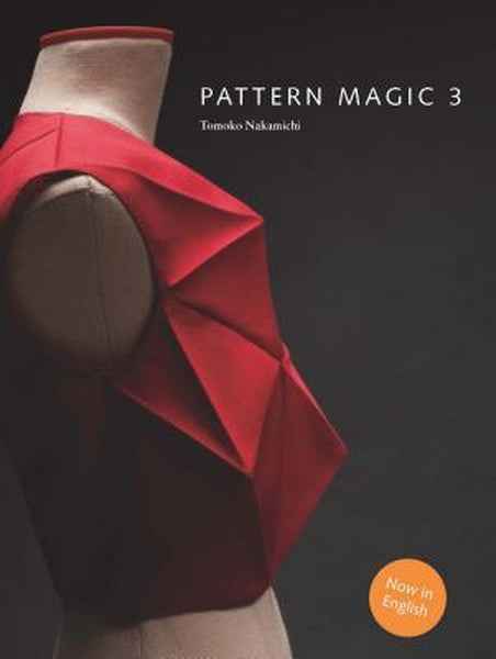 Pattern Magic 3: The Latest Addition to the Cult Japanese Pattern Magic Series (Dress-Making, Pattern Design, Sewing, Fa