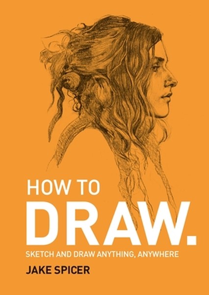 How to Draw: Sketch and Draw Anything, Anywhere