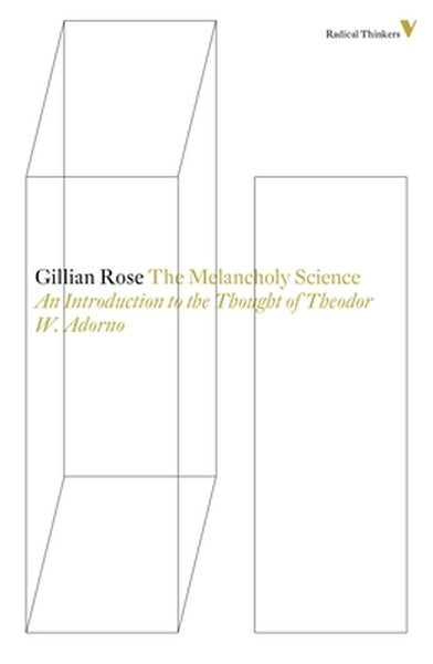 The Melancholy Science: An Introduction To The Thought Of Theodor W. Adorno