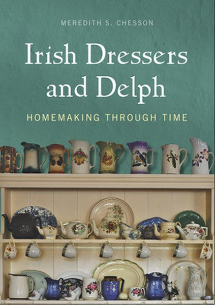 Irish Dressers and Delph: Homemaking Through Time