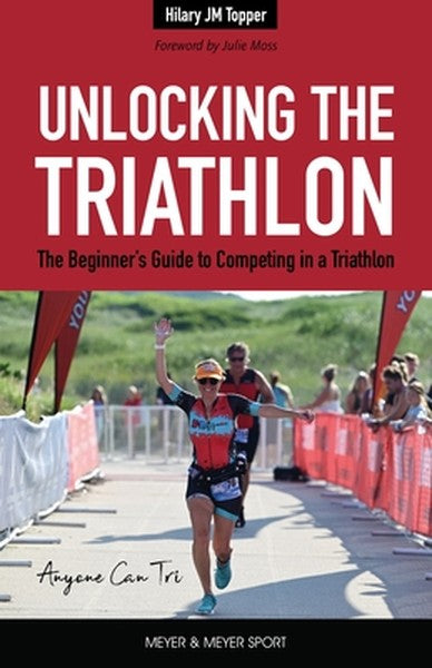 Unlocking the Triathlon: The Beginner's Guide to Competing in a Triathlon--Anyone Can Tri