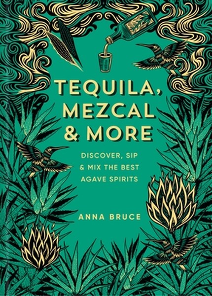 Tequila, Mezcal & More: Discover, Sip & Mix the Best Agave Spirits