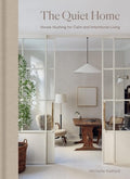 The Quiet Home: House Hushing for Calm and Intentional Living