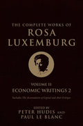 The Complete Works of Rosa Luxemburg, Volume II: Economic Writings 2