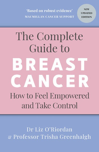 The Complete Guide to Breast Cancer: How to Feel Empowered and Take Control